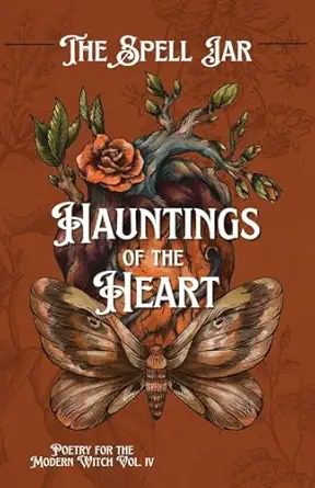 book cover featuring heart with flowers and vines coming out of it with a Moth at the base with the words The Spell Jar Hauntings of the Heart